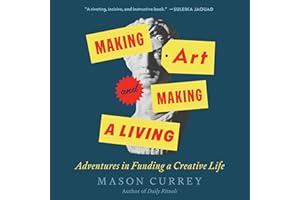Making Art and Making a Living: Adventures in Funding a Creative Life