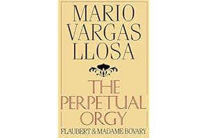 The Perpetual Orgy: Flaubert and Madame Bovary