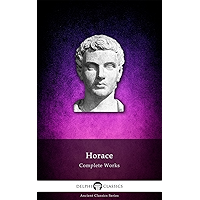 Delphi Complete Works of Horace (Illustrated) (Delphi Ancient Classics Book 23) book cover