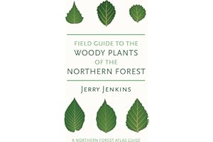 Field Guide to the Woody Plants of the Northern Forest