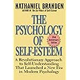 The Psychology of Self-Esteem: A Revolutionary Approach to Self-Understanding that Launched a New Era in Modern Psychology