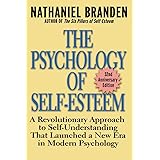The Psychology of Self-Esteem: A Revolutionary Approach to Self-Understanding that Launched a New Era in Modern Psychology
