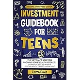 Investment Guidebook For Teens: The Ultimate Start To Growing Your Wealth Before 21 From Basics To Big Wins In Stocks, Bonds, Crypto And Beyond (Therapy and Mental Health Books For Teens)