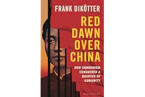 Red Dawn Over China: How Communism Conquered a Quarter of Humanity