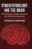 Cyberpsychology and the Brain: The Interaction of