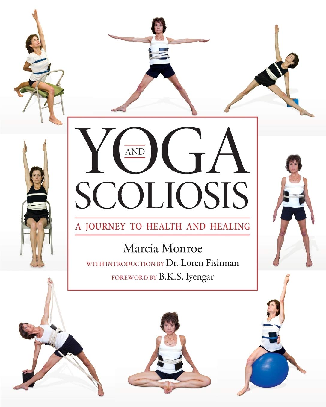Amazon Fr Yoga And Scoliosis A Journey To Health And Healing Monroe Marcia Iyengar B K S Fishman Loren Livres