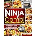 Ninja Combi Cookbook for Beginners: 2000-Day Super-Easy & Affordable Ninja Combi Recipes Save on Your Family Budget By Cookin
