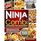 Ninja Combi Cookbook for Beginners: 2000-Day Super-Easy & Affordable Ninja Combi Recipes Save on Your Family Budget By Cookin