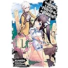 Is It Wrong to Try to Pick Up Girls in a Dungeon? Vol. 1