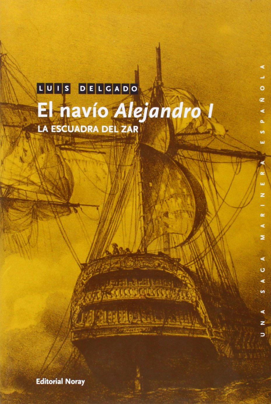 Editorial Noray, S.A. El navío Alejandro I: La escuadra del Zar (Una saga marinera española)