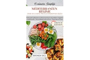 15 MINUTES SIMPLIFIÉES MÉDITERRANÉEN LIVRE DE RECETTES RÉGIME POUR PERSONNES ÂGÉES: Recettes faciles à faible teneur en sodiu