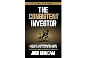 The Consistent Investor Book 1: How to Build Long-Term Wealth with Index Funds, Compounding, Dollar-Cost Averaging, and Simpl
