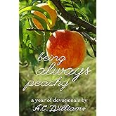 Being Always Peachy: A Year of Devotionals