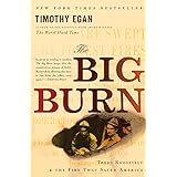 The Big Burn: Teddy Roosevelt and the Fire that Saved America