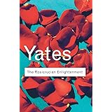 The Rosicrucian Enlightenment (Routledge Classics)