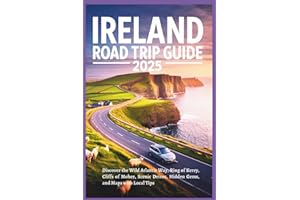 Ireland Road Trip Guide 2025: Discover the Wild Atlantic Way, Ring of Kerry, Cliffs of Moher, Scenic Drives, Hidden Gems, and Maps with Local Tips
