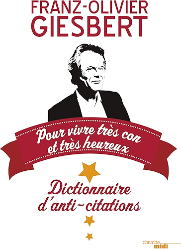 Download Dictionnaire d'anti-citations pour vivre très con et très heureux PDF