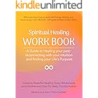 HEALING WORKBOOK: Heal your past, reconnect with your intuition and find your Soul Mission on Earth (Your Success with the Self-Healing book series 3)