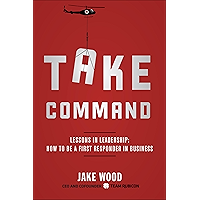Take Command: Lessons in Leadership: How to Be a First Responder in Business book cover