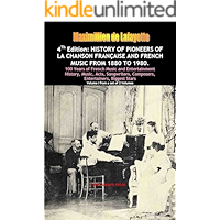 4th Edition. History of Pioneers of La Chanson Française and French Music from 1880 to 1980 (History, Music, Acts… book cover