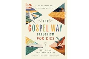 The Gospel Way Catechism for Kids: Faith-Building Q&As for Young Disciples