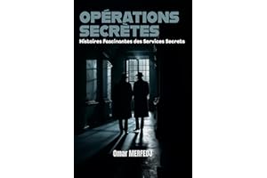 OPÉRATIONS SECRÈTES: Histoires fascinantes des Services Secrets (French Edition)
