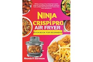 Ninja Crispi Pro AIrfryer Cookbook For Beginners: 2500 Days of Crispy & Flavor-Packed Ninja Crispi Pro Recipes for Air-Fried Dishes, Roasted Delights, ... Busy Families, Home Cooks, and Food Lovers