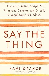 Say the Thing: Boundary-Setting Scripts & Phrases