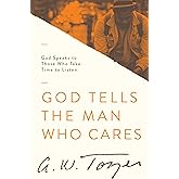 God Tells the Man Who Cares: God Speaks to Those Who Take Time to Listen