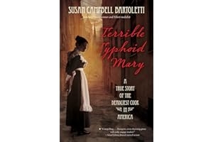 Terrible Typhoid Mary: A True Story of the Deadliest Cook in America – A YA Historical Biography of Public Health and Human R