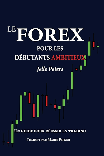 Download Le Forex pour les débutants ambitieux: un guide pour réussir en trading PDF
