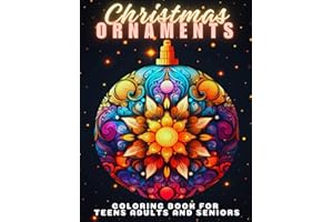 Christmas Ornaments Coloring Book For Teens Adults And Seniors: 50 Christmas Tree Balls To Color | Fun And Relaxing Designs | Christmas Stress Relief ... Activity Series for Kids and Grown-Ups)