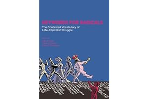 Keywords for Radicals: The Contested Vocabulary of Late-Capitalist Struggle