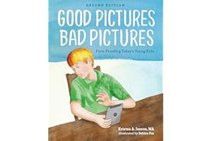 Good Pictures Bad Pictures: Porn-Proofing Today's Young Kids