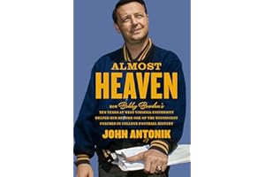 Almost Heaven: How Bobby Bowden's Ten Years at West Virginia University Helped Him Become One of the Winningest Coaches in College Football History