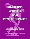 Marketing Yourself As a Psychotherapist, Curtis, John M. and Hamer, Marc R., 096539560X