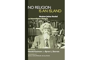 No Religion Is an Island: Abraham Joshua Heschel and Interreligious Dialogue