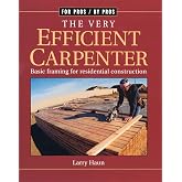 The Very Efficient Carpenter: Basic Framing for Residential Construction