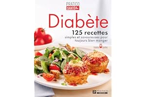 Diabète: 125 recettes simples et savoureuses pour toujours bien manger (French Edition)