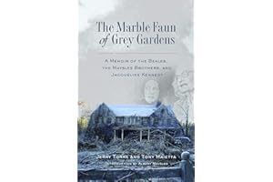 The Marble Faun of Grey Gardens: A Memoir of the Beales, the Maysles Brothers, and Jacqueline Kennedy