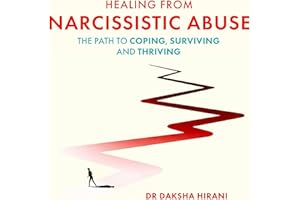 Healing from Narcissistic Abuse: The Path to Coping, Surviving and Thriving