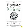 The Psychology of Money: Timeless lessons on wealth, greed, and happiness