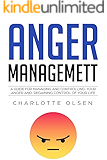 Anger Management: A Guide For Managing and Controlling Your Anger and Regaining Control of Your Life