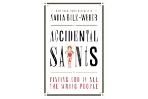 Accidental Saints: Finding God in All the Wrong People