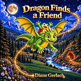 Dragon Finds a Friend (The Faith-Filled Adventures of Dragon)