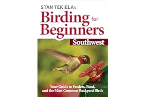 Stan Tekiela’s Birding for Beginners: Southwest: Your Guide to Feeders, Food, and the Most Common Backyard Birds (Bird-Watching Basics)