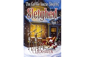 Sleighed (Book 1): The Coffee House Sleuths (The Coffee House Sleuths: A Christmas Cozy Mystery)