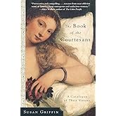 The Book of the Courtesans: A Catalogue of Their Virtues