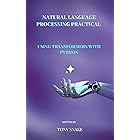 Natural Language Processing Practical using Transformers with Python: Analyzing, processing text and build models that can un