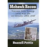 Mohawk Recon: Vietnam from Treetop Level with the 1st Cavalry, 1968-1969
